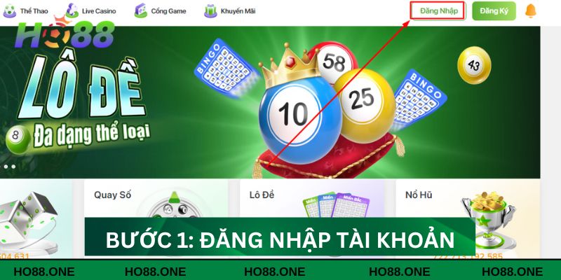 Bước 1: Đăng nhập vào tài khoản Ho88 của bạn Bước 1: Đăng nhập vào tài khoản Ho88 của bạn